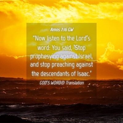 Picture 04 - Amos 7:16 GW - “Now listen to the Lord’s word: You said, - Bible Verse Picture