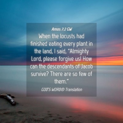 Picture 04 - Amos 7:2 GW - When the locusts had finished eating every plant - Bible Verse Picture
