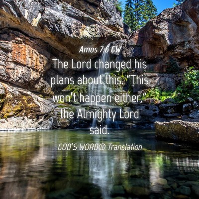 Picture 04 - Amos 7:6 GW - The Lord changed his plans about this. “This - Bible Verse Picture