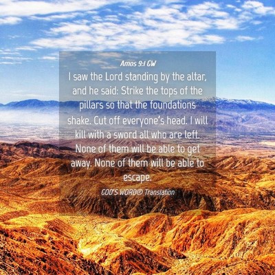 Picture 04 - Amos 9:1 GW - I saw the Lord standing by the altar, and he - Bible Verse Picture