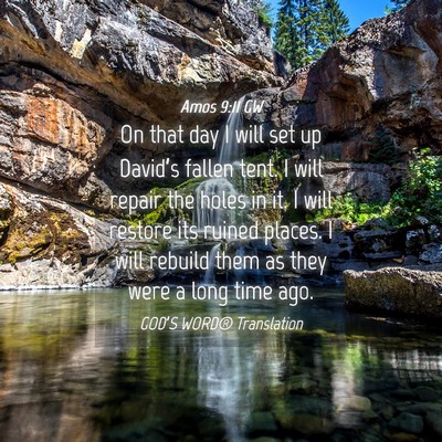 Picture 04 - Amos 9:11 GW - On that day I will set up David’s fallen tent. - Bible Verse Picture