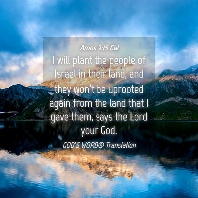 Picture 04 - Amos 9:15 GW - I will plant the people of Israel in their land, - Bible Verse Picture