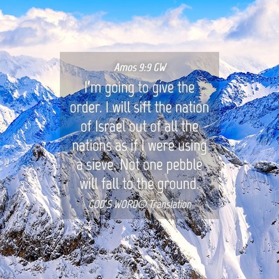 Picture 04 - Amos 9:9 GW - I’m going to give the order. I will sift the - Bible Verse Picture