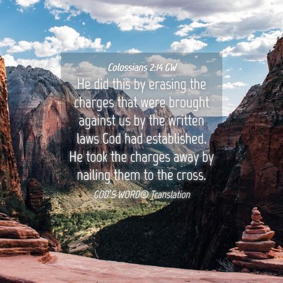 Picture 04 - Colossians 2:14 GW - He did this by erasing the charges that were - Bible Verse Picture