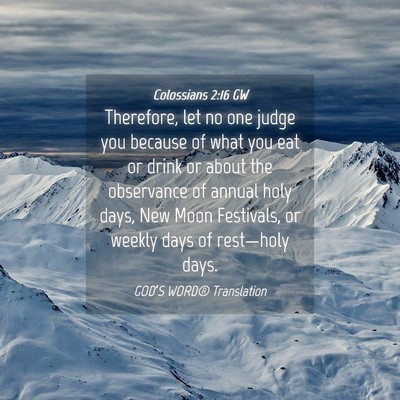 Picture 04 - Colossians 2:16 GW - Therefore, let no one judge you because of what - Bible Verse Picture
