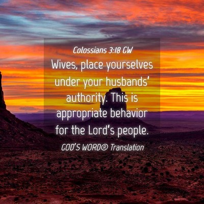 Picture 04 - Colossians 3:18 GW - Wives, place yourselves under your husbands’ - Bible Verse Picture