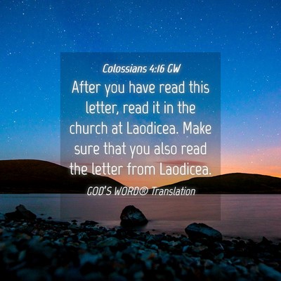 Picture 04 - Colossians 4:16 GW - After you have read this letter, read it in the - Bible Verse Picture