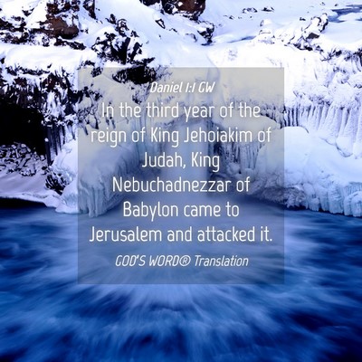 Picture 04 - Daniel 1:1 GW - In the third year of the reign of King Jehoiakim - Bible Verse Picture