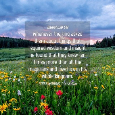 Picture 04 - Daniel 1:20 GW - Whenever the king asked them about things that - Bible Verse Picture