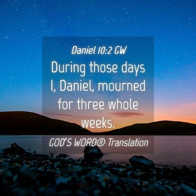 Picture 04 - Daniel 10:2 GW - During those days I, Daniel, mourned for three - Bible Verse Picture