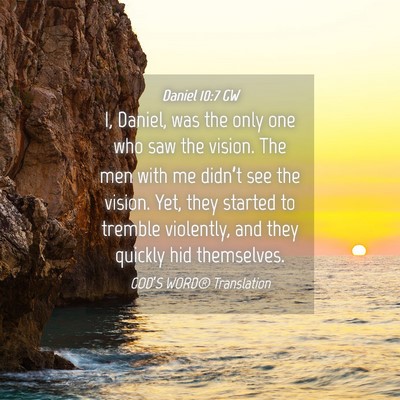 Picture 04 - Daniel 10:7 GW - I, Daniel, was the only one who saw the vision. - Bible Verse Picture