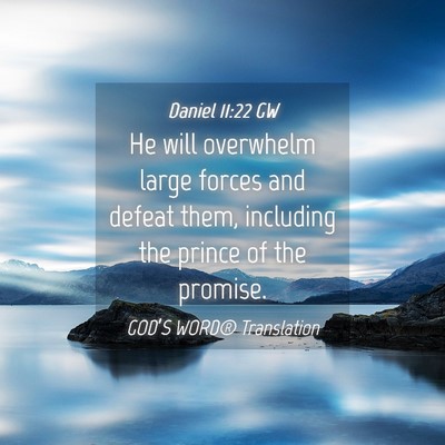 Picture 04 - Daniel 11:22 GW - He will overwhelm large forces and defeat them, - Bible Verse Picture
