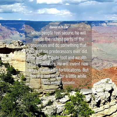 Picture 04 - Daniel 11:24 GW - When people feel secure, he will invade the - Bible Verse Picture