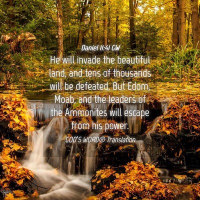 Picture 04 - Daniel 11:41 GW - He will invade the beautiful land, and tens of - Bible Verse Picture