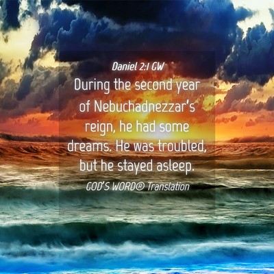 Picture 04 - Daniel 2:1 GW - During the second year of Nebuchadnezzar’s - Bible Verse Picture