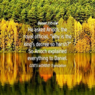 Picture 04 - Daniel 2:15 GW - He asked Arioch, the royal official, “Why is - Bible Verse Picture