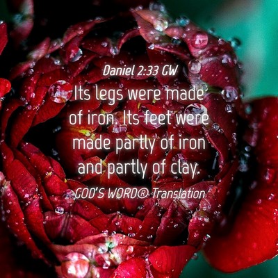 Picture 04 - Daniel 2:33 GW - Its legs were made of iron. Its feet were made - Bible Verse Picture