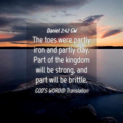 Picture 04 - Daniel 2:42 GW - The toes were partly iron and partly clay. Part - Bible Verse Picture