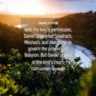 Picture 04 - Daniel 2:49 GW - With the king’s permission, Daniel appointed - Bible Verse Picture