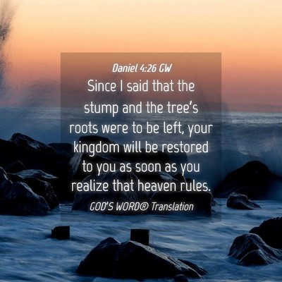 Picture 04 - Daniel 4:26 GW - Since I said that the stump and the tree’s - Bible Verse Picture