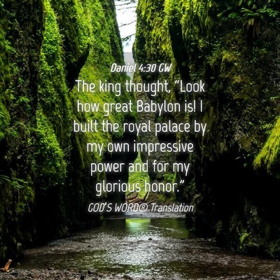 Picture 04 - Daniel 4:30 GW - The king thought, “Look how great Babylon is! I - Bible Verse Picture
