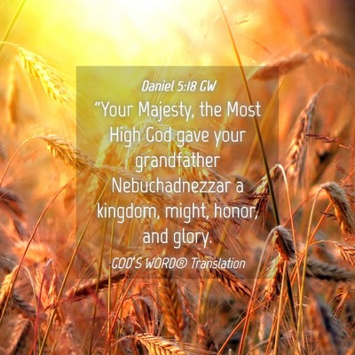 Picture 04 - Daniel 5:18 GW - “Your Majesty, the Most High God gave your - Bible Verse Picture