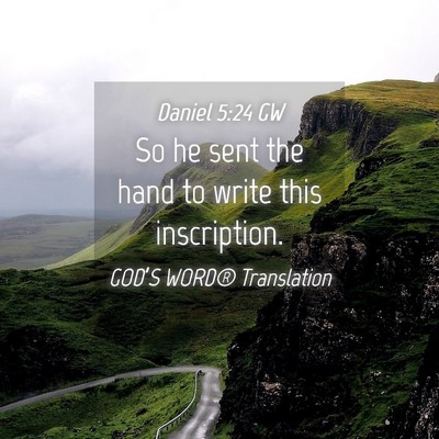 Picture 04 - Daniel 5:24 GW - So he sent the hand to write this - Bible Verse Picture