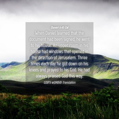 Picture 04 - Daniel 6:10 GW - When Daniel learned that the document had been - Bible Verse Picture