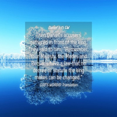 Picture 04 - Daniel 6:15 GW - Then Daniel’s accusers gathered in front of the - Bible Verse Picture