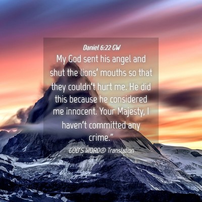 Picture 04 - Daniel 6:22 GW - My God sent his angel and shut the lions’ - Bible Verse Picture