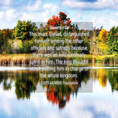Picture 04 - Daniel 6:3 GW - This man, Daniel, distinguished himself among the - Bible Verse Picture