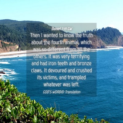 Picture 04 - Daniel 7:19 GW - Then I wanted to know the truth about the fourth - Bible Verse Picture
