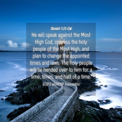 Picture 04 - Daniel 7:25 GW - He will speak against the Most High God, oppress - Bible Verse Picture