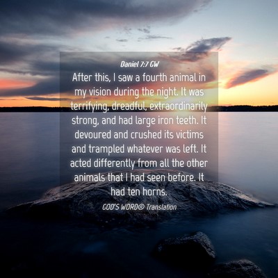 Picture 04 - Daniel 7:7 GW - After this, I saw a fourth animal in my vision - Bible Verse Picture