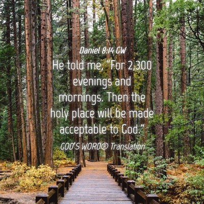 Picture 04 - Daniel 8:14 GW - He told me, “For 2,300 evenings and mornings. - Bible Verse Picture