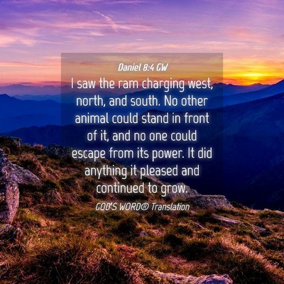 Picture 04 - Daniel 8:4 GW - I saw the ram charging west, north, and south. No - Bible Verse Picture