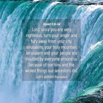Picture 04 - Daniel 9:16 GW - Lord, since you are very righteous, turn your - Bible Verse Picture