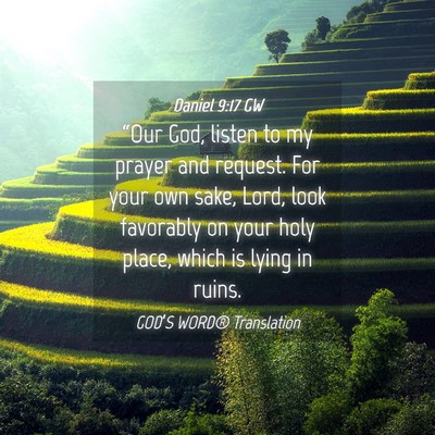 Picture 04 - Daniel 9:17 GW - “Our God, listen to my prayer and request. For - Bible Verse Picture