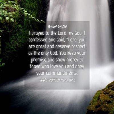 Picture 04 - Daniel 9:4 GW - I prayed to the Lord my God. I confessed and - Bible Verse Picture