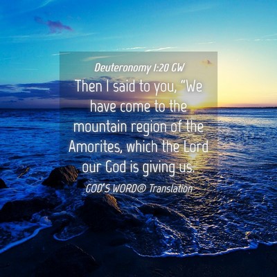 Picture 04 - Deuteronomy 1:20 GW - Then I said to you, “We have come to the - Bible Verse Picture