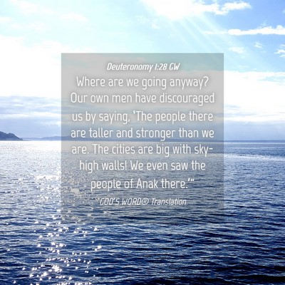 Picture 04 - Deuteronomy 1:28 GW - Where are we going anyway? Our own men have - Bible Verse Picture