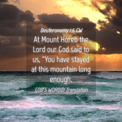Picture 04 - Deuteronomy 1:6 GW - At Mount Horeb the Lord our God said to us, - Bible Verse Picture