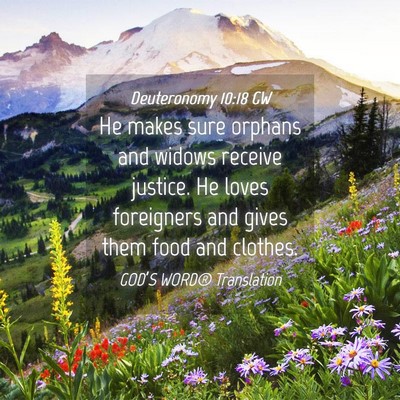 Picture 04 - Deuteronomy 10:18 GW - He makes sure orphans and widows receive justice. - Bible Verse Picture