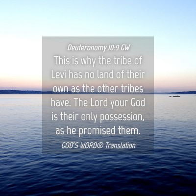 Picture 04 - Deuteronomy 10:9 GW - This is why the tribe of Levi has no land of - Bible Verse Picture