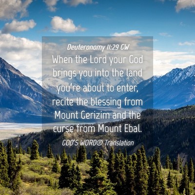 Picture 04 - Deuteronomy 11:29 GW - When the Lord your God brings you into the land - Bible Verse Picture