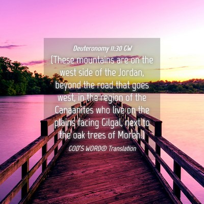 Picture 04 - Deuteronomy 11:30 GW - (These mountains are on the west side of the - Bible Verse Picture