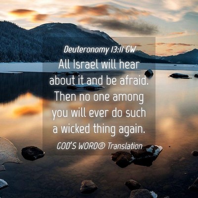 Picture 04 - Deuteronomy 13:11 GW - All Israel will hear about it and be afraid. Then - Bible Verse Picture