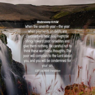 Picture 04 - Deuteronomy 15:9 GW - When the seventh year—the year when payments on - Bible Verse Picture