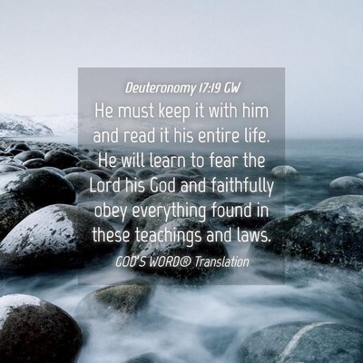 Picture 04 - Deuteronomy 17:19 GW - He must keep it with him and read it his entire - Bible Verse Picture