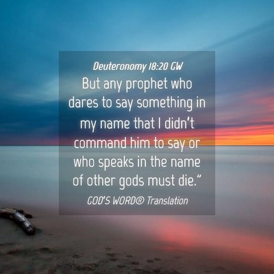 Picture 04 - Deuteronomy 18:20 GW - But any prophet who dares to say something in my - Bible Verse Picture